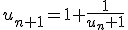 u_{n+1}=1+\frac{1}{u_n+1}